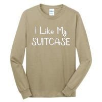 I Like My Suitcase Funny Viral Meme Travel Tall Long Sleeve T-Shirt