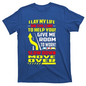 I Lay My Life On The Line To Help You Funny Gift Slow Down Move Over Gift T-Shirt