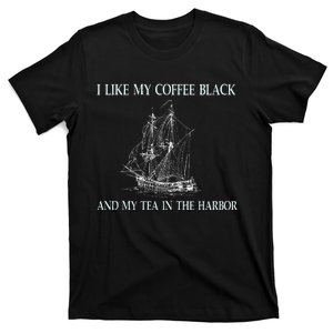 I Like My Coffee Black And Tea In The Harbor T-Shirt