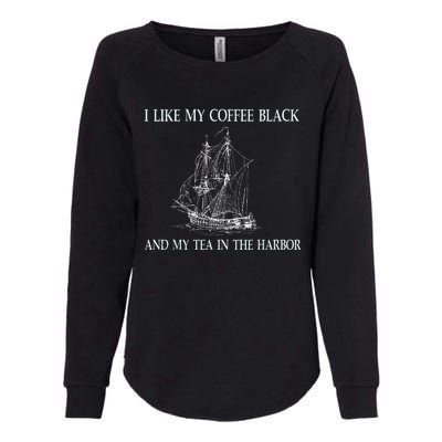 I Like My Coffee Black And Tea In The Harbor Womens California Wash Sweatshirt