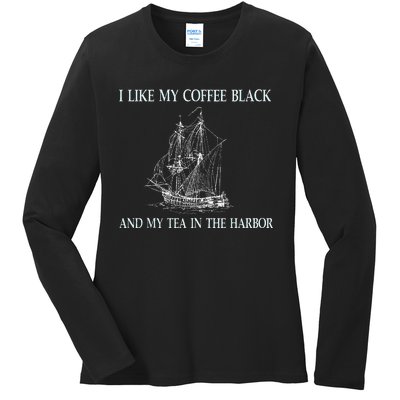 I Like My Coffee Black And Tea In The Harbor Ladies Long Sleeve Shirt