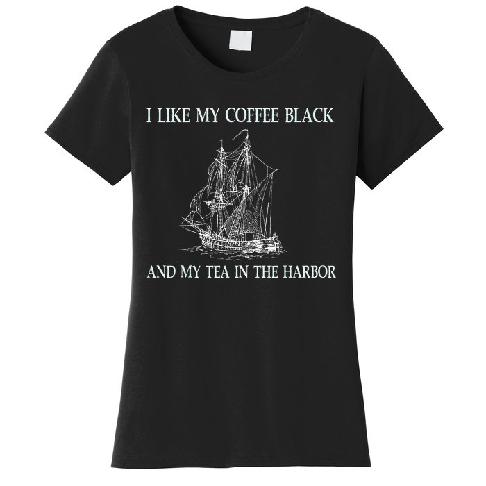 I Like My Coffee Black And Tea In The Harbor Women's T-Shirt