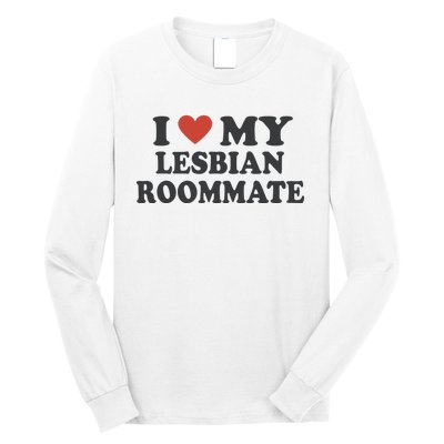 I Love My Lesbian Roommate Girlfriend Long Sleeve Shirt