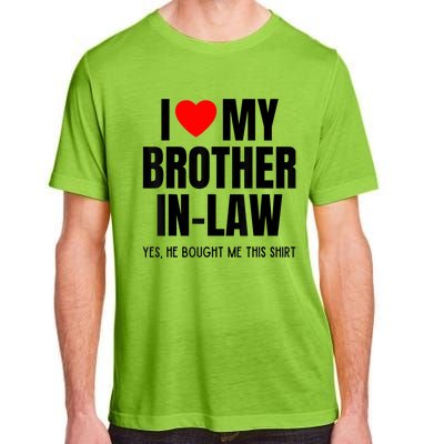 I Love My Brother InLaw Funny Favorite For Sister InLaw Adult ChromaSoft Performance T-Shirt