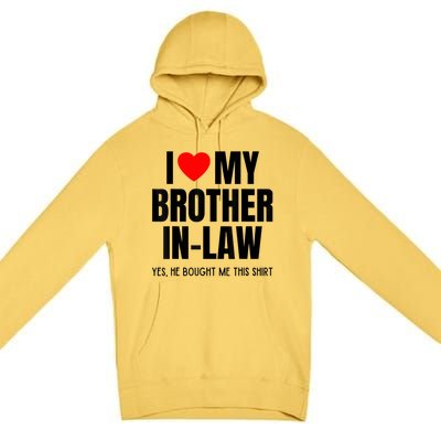 I Love My Brother InLaw Funny Favorite For Sister InLaw Premium Pullover Hoodie