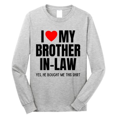 I Love My Brother InLaw Funny Favorite For Sister InLaw Long Sleeve Shirt