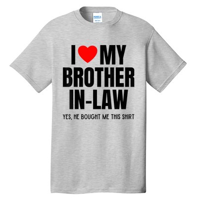 I Love My Brother InLaw Funny Favorite For Sister InLaw Tall T-Shirt