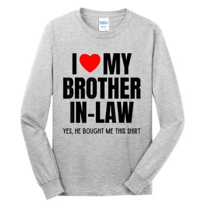 I Love My Brother InLaw Funny Favorite For Sister InLaw Tall Long Sleeve T-Shirt