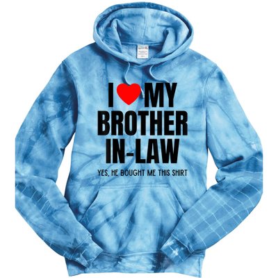 I Love My Brother InLaw Funny Favorite For Sister InLaw Tie Dye Hoodie