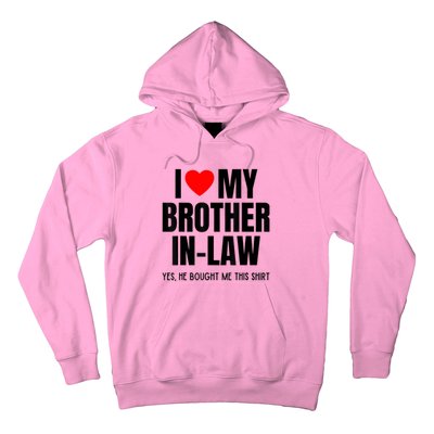 I Love My Brother InLaw Funny Favorite For Sister InLaw Hoodie