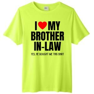 I Love My Brother InLaw Funny Favorite For Sister InLaw Tall Fusion ChromaSoft Performance T-Shirt