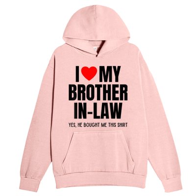 I Love My Brother InLaw Funny Favorite For Sister InLaw Urban Pullover Hoodie