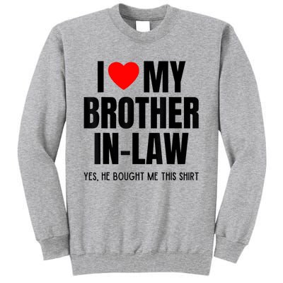 I Love My Brother InLaw Funny Favorite For Sister InLaw Tall Sweatshirt