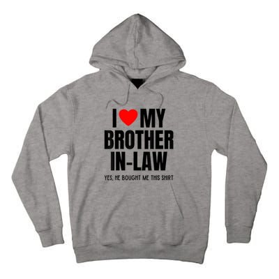 I Love My Brother InLaw Funny Favorite For Sister InLaw Tall Hoodie