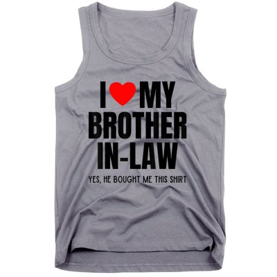 I Love My Brother InLaw Funny Favorite For Sister InLaw Tank Top