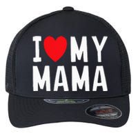 I Love My Mama Heart Celebrate Mom Flexfit Unipanel Trucker Cap