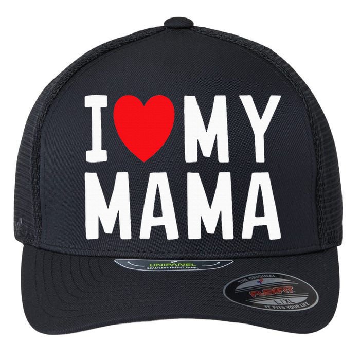 I Love My Mama Heart Celebrate Mom Flexfit Unipanel Trucker Cap