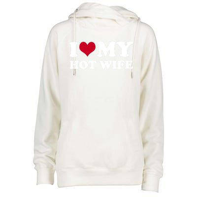 I Love My Hot Wife Meaningful Gift Womens Funnel Neck Pullover Hood