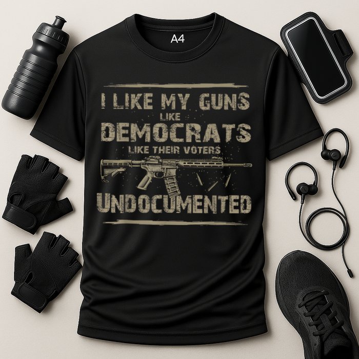 I Like My Guns Like Democrats Like Their Voters Undocumented Cooling Performance Crew T-Shirt