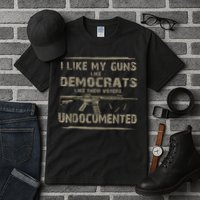 I Like My Guns Like Democrats Like Their Voters Undocumented Tall T-Shirt