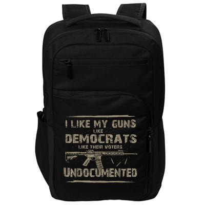 I Like My Guns Like Democrats Like Their Voters Undocumented Impact Tech Backpack
