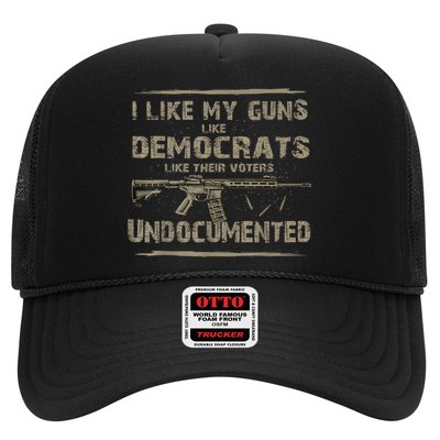 I Like My Guns Like Democrats Like Their Voters Undocumented Trucker Hat