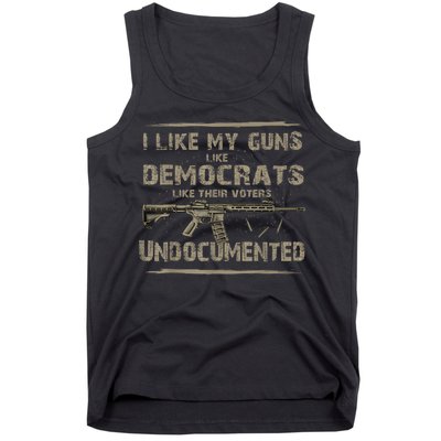 I Like My Guns Like Democrats Like Their Voters Undocumented Tank Top