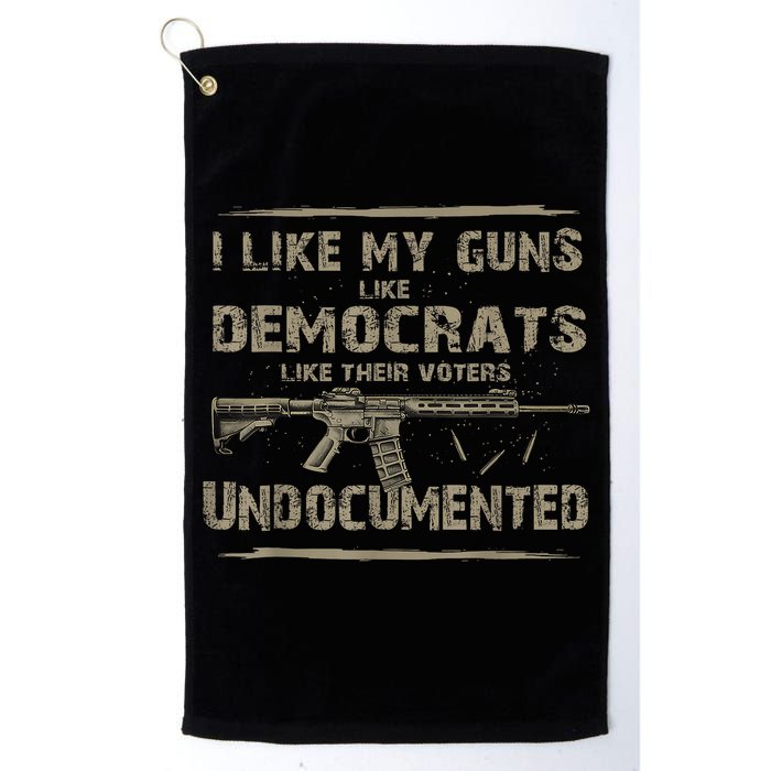 I Like My Guns Like Democrats Like Their Voters Undocumented Golf Towel