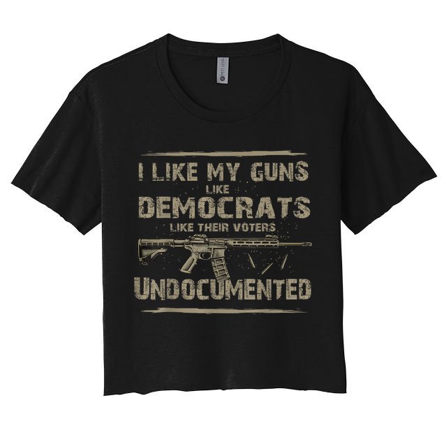 I Like My Guns Like Democrats Like Their Voters Undocumented Crop Top