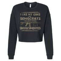 I Like My Guns Like Democrats Like Their Voters Undocumented Cropped Pullover Crew