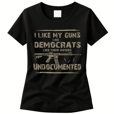 I Like My Guns Like Democrats Like Their Voters Undocumented Womens T-Shirt