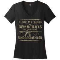 I Like My Guns Like Democrats Like Their Voters Undocumented Women's V-Neck T-Shirt