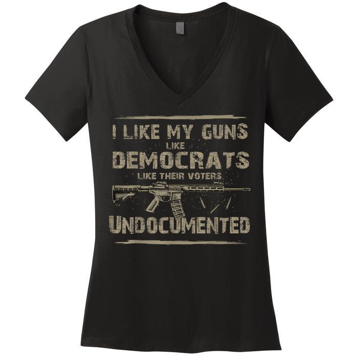 I Like My Guns Like Democrats Like Their Voters Undocumented Women's V-Neck T-Shirt