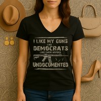 I Like My Guns Like Democrats Like Their Voters Undocumented Women's V-Neck T-Shirt