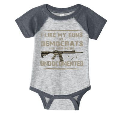 I Like My Guns Like Democrats Like Their Voters Undocumented Infant Baby Jersey Bodysuit