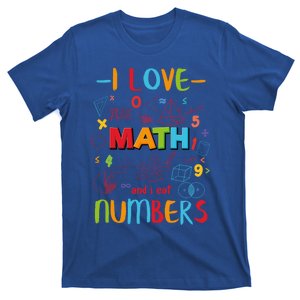 I Love Math And Eat Numbers Pi Day Great Gift Happy Pi Day Great Gift T-Shirt