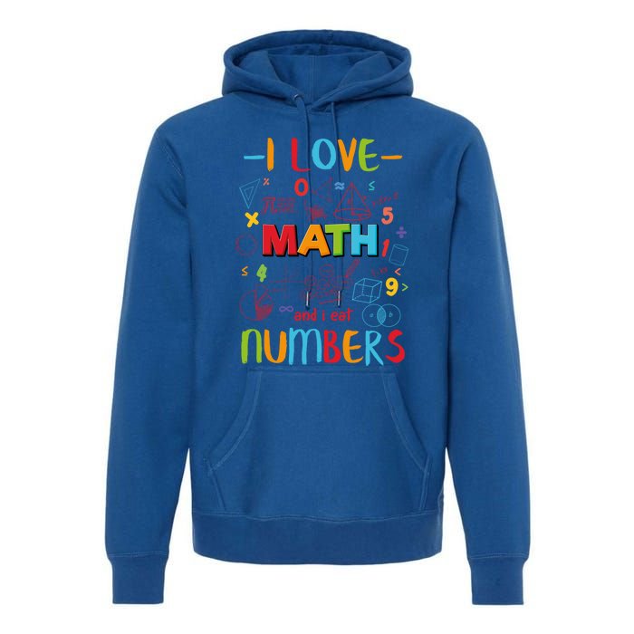 I Love Math And Eat Numbers Pi Day Great Gift Happy Pi Day Great Gift Premium Hoodie