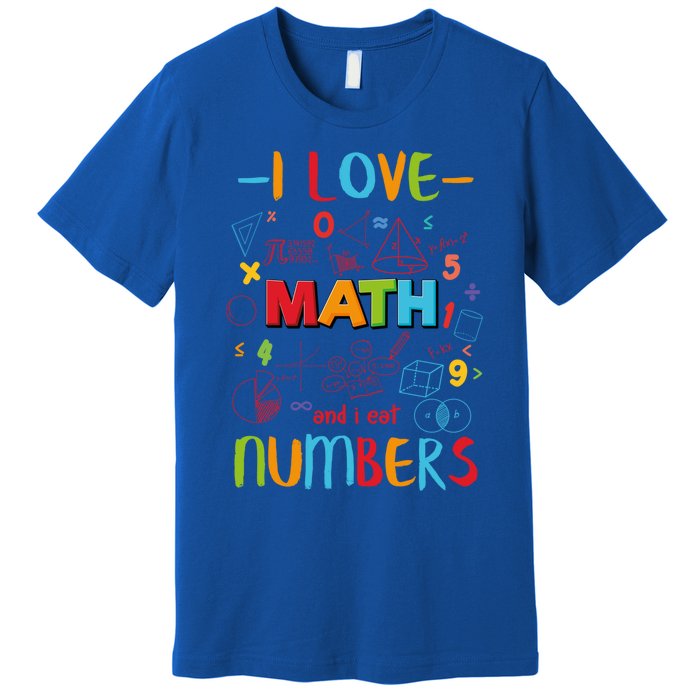 I Love Math And Eat Numbers Pi Day Great Gift Happy Pi Day Great Gift Premium T-Shirt