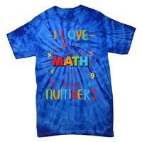 I Love Math And Eat Numbers Pi Day Great Gift Happy Pi Day Great Gift Tie-Dye T-Shirt