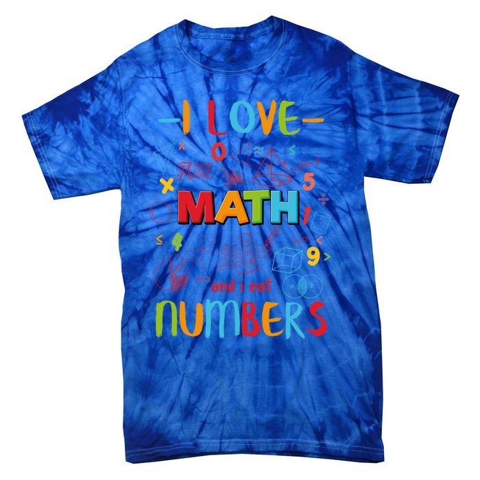 I Love Math And Eat Numbers Pi Day Great Gift Happy Pi Day Great Gift Tie-Dye T-Shirt