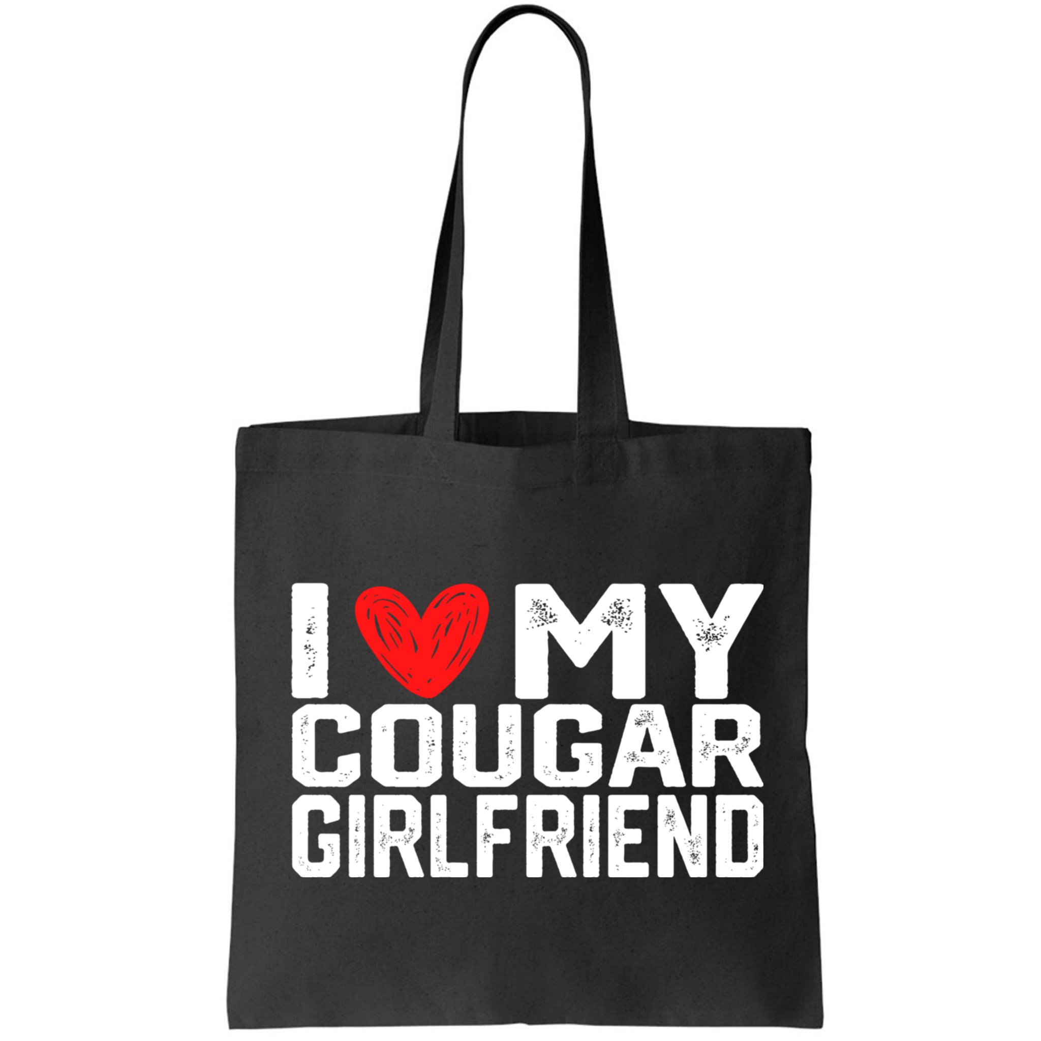 I Love My Cougar Girlfriend I Heart My Cougar Girlfriend Bag