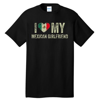 I Love My Mexican Girlfriend Mexico Flag Funny Boyfriend Tall T-Shirt