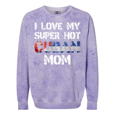 I Love My Super Hot Cuban Mom Cuba Flag Gift Colorblast Crewneck Sweatshirt