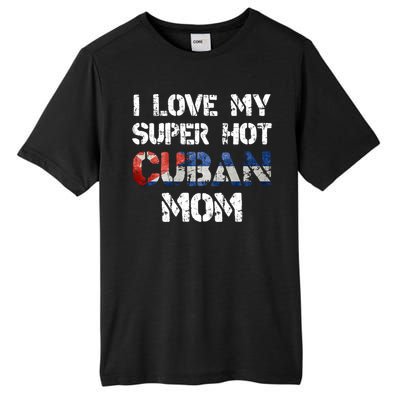 I Love My Super Hot Cuban Mom Cuba Flag Gift Tall Fusion ChromaSoft Performance T-Shirt