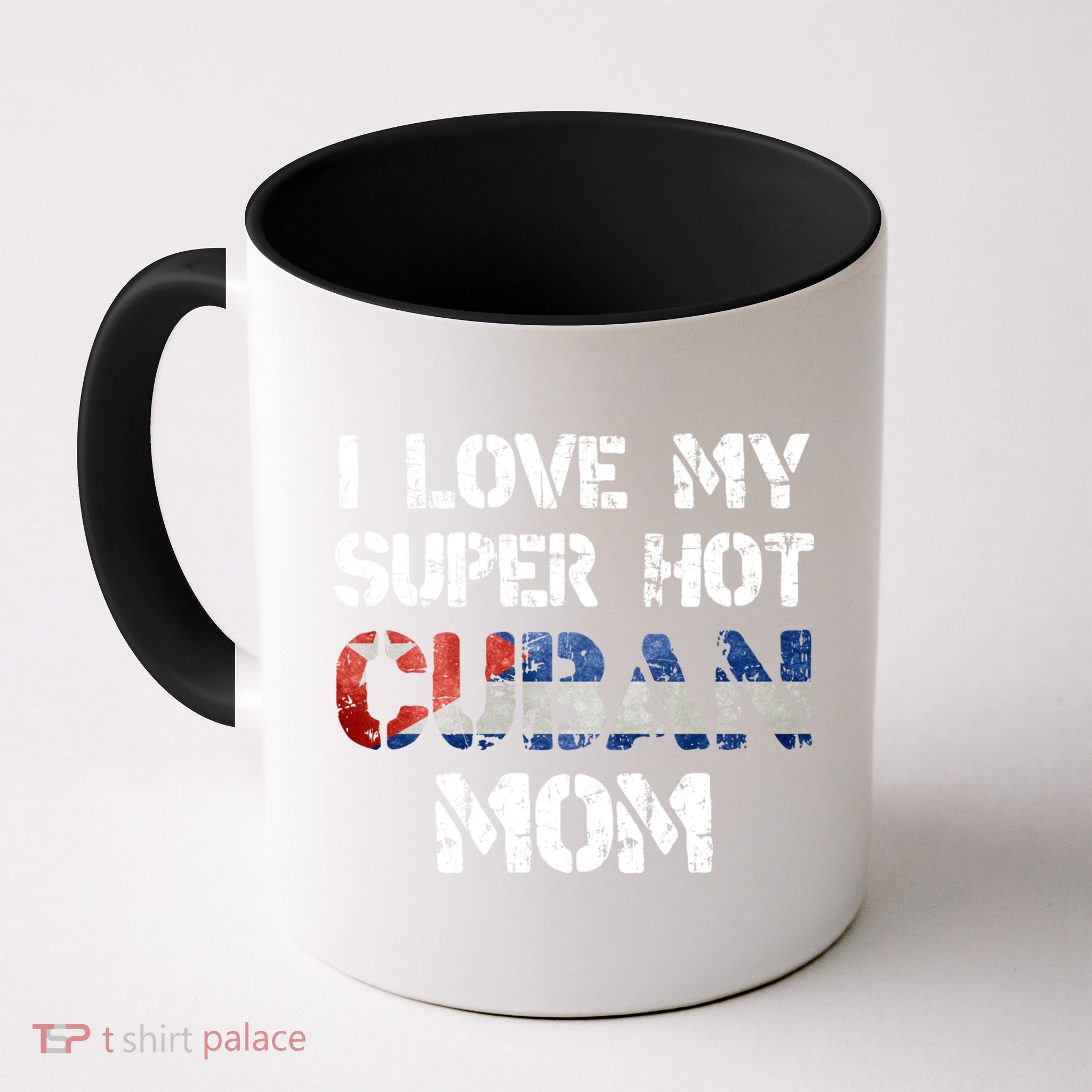 I Love My Super Hot Cuban Mom Cuba Flag Gift Mug
