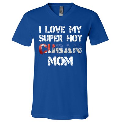 I Love My Super Hot Cuban Mom Cuba Flag Gift V-Neck T-Shirt