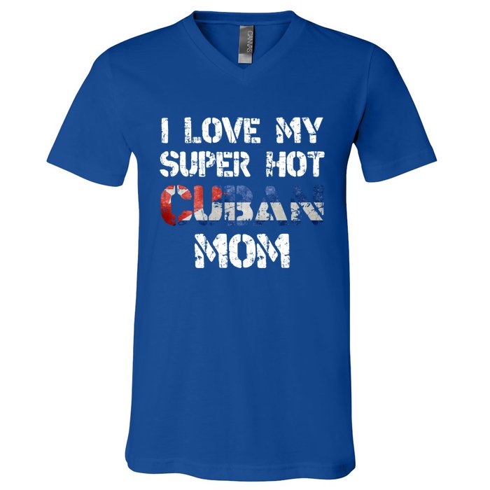 I Love My Super Hot Cuban Mom Cuba Flag Gift V-Neck T-Shirt