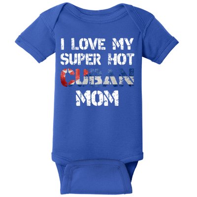 I Love My Super Hot Cuban Mom Cuba Flag Gift Baby Bodysuit