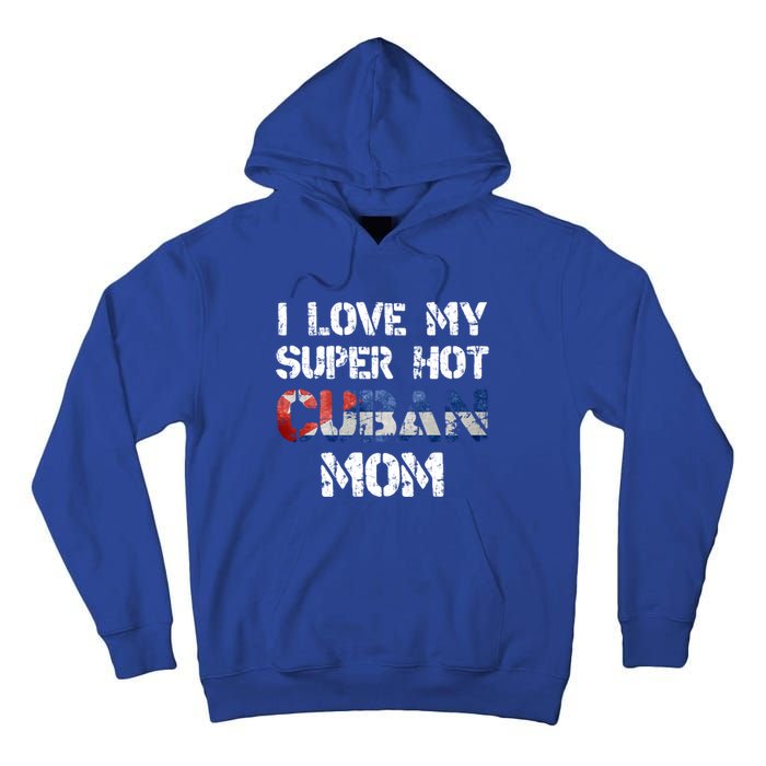 I Love My Super Hot Cuban Mom Cuba Flag Gift Tall Hoodie