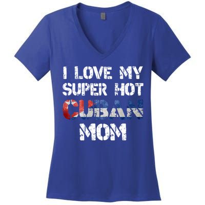 I Love My Super Hot Cuban Mom Cuba Flag Gift Women's V-Neck T-Shirt